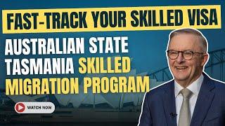 Fast-Track Your Australia Skilled Visa: Tasmania's Skilled Migration Program