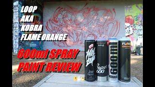 GRAFFITI SPRAY PAINT REVIEW ~~ 600ml Comparison ~~ LOOP, FLAME ORANGE, AKA & KOBRA