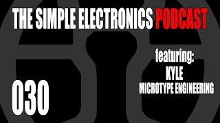 The Simple Electronics Podcast - 030 - MicroType Engineering