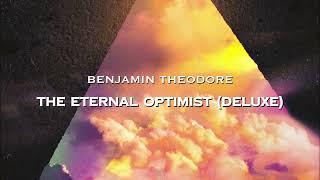 Benjamin Theodore - The Eternal Optimist (DELUXE) [full album]