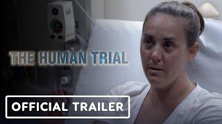 The Human Trial - Official Trailer (2022) Lisa Hepner, Guy Mossman