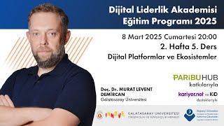 5. Ders - Dijital Platformlar ve Ekosistemler | DLA 2025