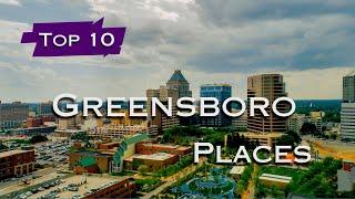 Top 10 Must Visit Places in Greensboro - North Carolina