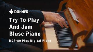 Try some blues piano with Kris丨 Donner DDP-80 Plus丨Donner Digital Piano Session