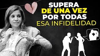 Una vez Seas Capaz de SUPERAR Una Infidelidad, Nadie Podrá Herirte de la Misma Manera [Marian Rojas]