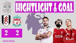 Highight & Review Fulham vs Liverpool MRTM Newssport