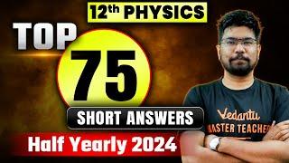 12th Physics | Top 75 Questions Short Answers | Half Yearly 2024 | Yazhiniyan Sir