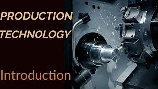 Production Technology-Introduction