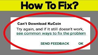 Fix Can't Download KuCoin App On Google Playstore Android | Cannot Install App Play Store