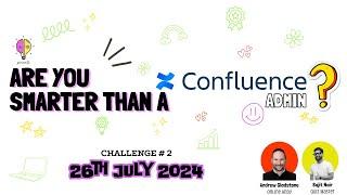 Are you smarter than a Confluence admin? | July 2024 #Atlassian #certification