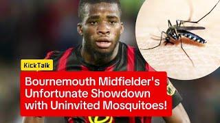 Bournemouth midfielder's unfortunate showdown with unexpected adversary – MALARIA