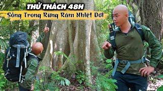 THỬ THÁCH 48H SỐNG TRONG RỪNG RẬM NHIỆT ĐỚI | TẬP 1