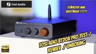 Fosi Audio BT20A Pro Mini Amp TPA3255 Review / Unoxing /  der Stärkste Mini Verstärker der Welt ????