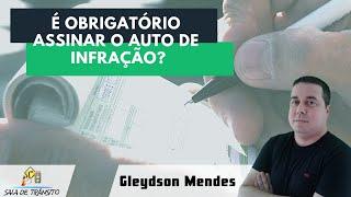 É obrigatório assinar o auto de infração?