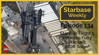 Starbase Weekly, Ep.134: Starship Flight 5 Vehicles Fully Stacked - WDR Soon?