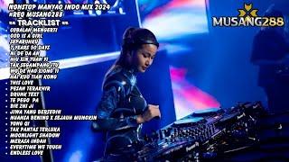 NONSTOP DJ MANYAO INDO REMIX NONSTOP TERBARU 2024 REQ MUSANG288