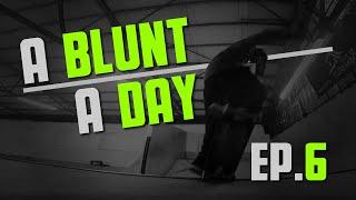 A Blunt a Day - Episode 6