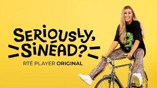 Seriously, Sinéad? | New series streaming now | RTÉ Player