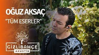 Oğuz Aksaç  - Gizli Bahçe Akustik Tüm Eserler (Akustik)