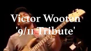 VICTOR WOOTEN /// 9/11 Tribute