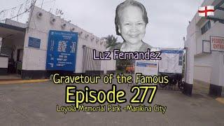 Gravetour of the Famous E277en | Luz Fernandez | Loyola Memorial Park -Marikina