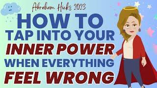 How to Tap into Your Inner Power When Everything Feels Wrong | Abraham Workshop New 2023