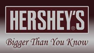 Hershey's - Bigger Than You Know