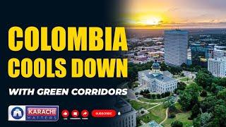 Colombia Beat the Heat with Green Corridors | Why Can't Karachi?