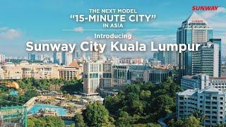 The Next Model "15-Minute City" in Asia - Sunway City Kuala Lumpur