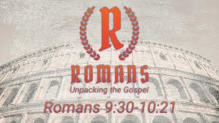 Human Responsibility in Salvation - Romans 9:30-10:21 | Pleasant Point Community Church