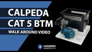 Calpeda CAT 5 BTM Walk Around Video