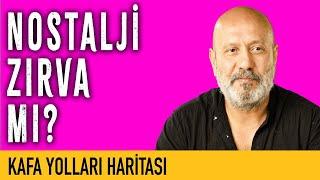 Nostalji Zırva mı? -  Kafa Yolları Haritası - Harun İsmail Çırak - B10