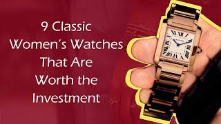 9 Classic Women’s Watches That Are Worth the Investment