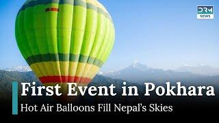 Nepal's First-Ever International Hot Air Balloon Event Takes Flight in Pokhara | AD1G