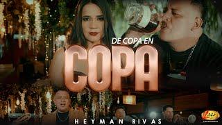 Heyman Rivas  - De Copa En Copa  (Video Oficial)