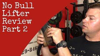 No Bull Lifter Review Part 2 (No Bull Harder)