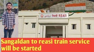 Finally Sangaldan to reasi train service will be started with in day