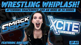 Wrestling WHIPLASH: Attending Smackdown and an Indie in 24 HOURS! (w/ BRIESBE)