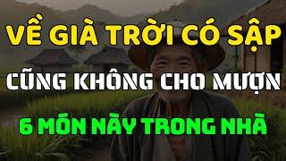 Đừng Dại Cho Mượn 6 Món Đồ Này – Bí Quyết Giữ Lộc Khi Về Già!