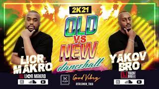 Old vs New Dancehall 2k21 By Dj Lior Makro & Dj Yakov bro