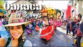 Oaxaca in 72 hours!