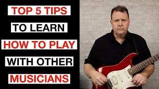 Top 5 Tips For Playing With Other Musicians