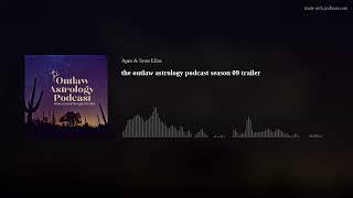 the outlaw astrology podcast season 09 trailer