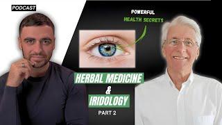 Herbalist Alan Payne reveals profound Iridology & natural medicine techniques (Part 2)