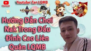 Hướng Dẫn Chơi Nak Trong Đấu Đỉnh Cao Liên Quân Một Cách Đẳng Cấp | Tan LQMB