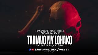 Tantara Malagasy - TADIAVO NY LOHAKO (Tantaran'i VIVA Radio) Tantara Indray Miseho