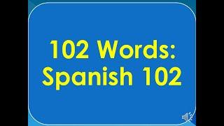 102 words for Spanish 102