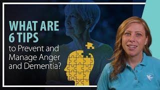 What are 6 Tips to Prevent and Manage Anger and Dementia?