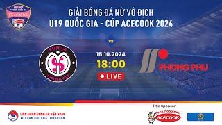  Trực tiếp: SƠN LA - PHONG PHÚ HÀ NAM | 15.10.2024 | Giải bóng đá nữ U19 VĐQG - Cúp Acecook 2024