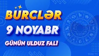 BÜRCLƏR 9 NOYABR 2024 (Günün Ulduz Falı) BÜRC TV